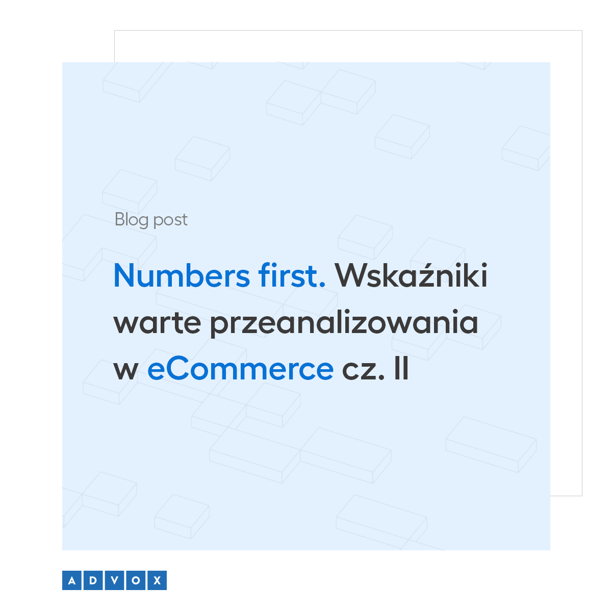 Numbers first. Wskaźniki warte przeanalizowania w eCommerce cz. II